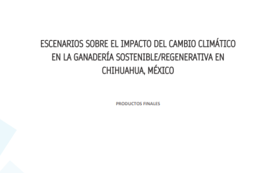 Escenarios sobre el impacto del cambio climático en la ganadería sostenible/regenerativa en Chihuahua